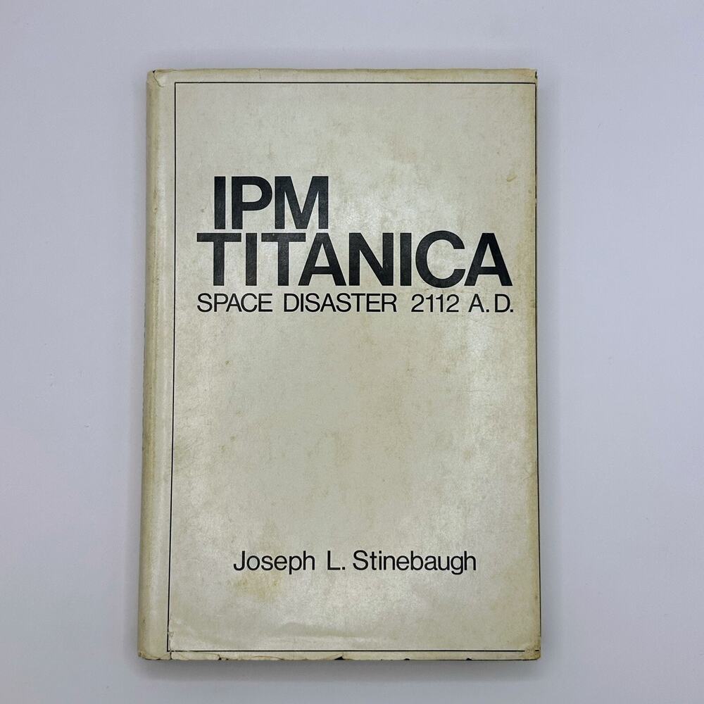 RARE Sci-Fi IPM Titanica INSCRIBED Signed Joseph Stinebaugh First Ed. Book Space